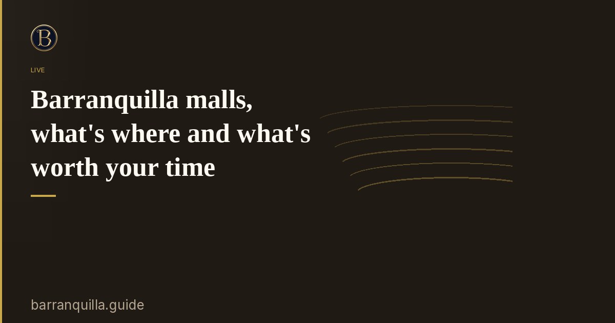 Barranquilla malls, what's where and what's worth your time
