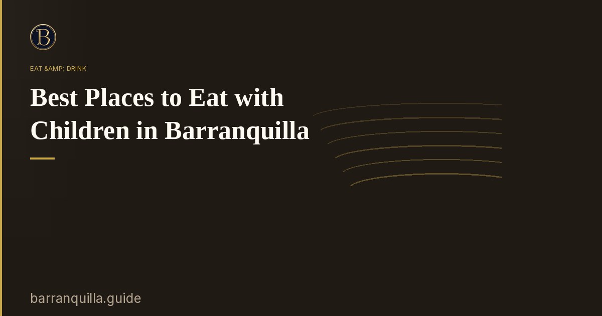 Best Places to Eat with Children in Barranquilla