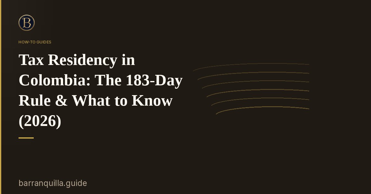 Tax Residency in Colombia: The 183-Day Rule & What to Know (2026)