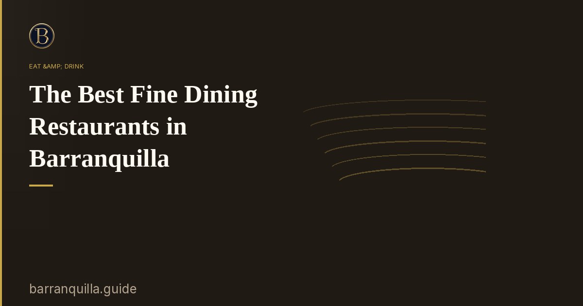 The Best Fine Dining Restaurants in Barranquilla